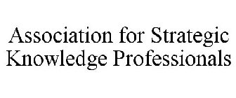 ASSOCIATION FOR STRATEGIC KNOWLEDGE PROFESSIONALS