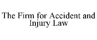 THE FIRM FOR ACCIDENT AND INJURY LAW