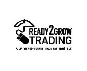 READY2GROW TRADING A DIVISION OF PLAN B TRADE PARTNERS, LLC