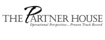 THE PARTNER HOUSE OPERATIONAL PERSPECTIVE... PROVEN TRACK RECORD