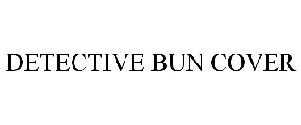 DETECTIVE BUN COVER