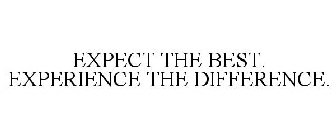 EXPECT THE BEST. EXPERIENCE THE DIFFERENCE.