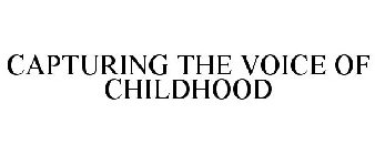 CAPTURING THE VOICE OF CHILDHOOD