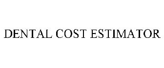 DENTAL COST ESTIMATOR