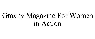 GRAVITY MAGAZINE FOR WOMEN IN ACTION