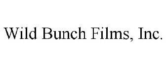 WILD BUNCH FILMS, INC.