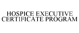 HOSPICE EXECUTIVE CERTIFICATE PROGRAM