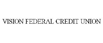 VISION FEDERAL CREDIT UNION