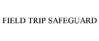 FIELD TRIP SAFEGUARD