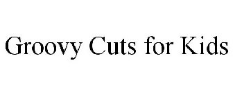 GROOVY CUTS FOR KIDS