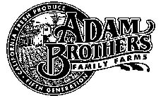 ADAM BROTHERS FAMILY FARMS CALIFORNIA FRESH PRODUCE FIFTH GENERATION