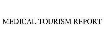 MEDICAL TOURISM REPORT