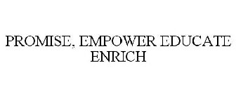 PROMISE, EMPOWER EDUCATE ENRICH