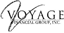 V VOYAGE FINANCIAL GROUP, INC.