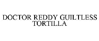 DOCTOR REDDY GUILTLESS TORTILLA