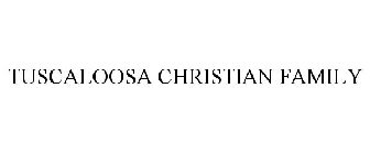 TUSCALOOSA CHRISTIAN FAMILY