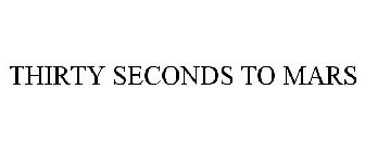 THIRTY SECONDS TO MARS