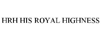HRH HIS ROYAL HIGHNESS