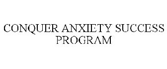 CONQUER ANXIETY SUCCESS PROGRAM