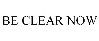 BE CLEAR NOW