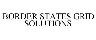 BORDER STATES GRID SOLUTIONS
