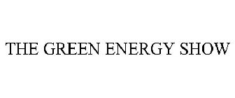 THE GREEN ENERGY SHOW