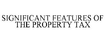 SIGNIFICANT FEATURES OF THE PROPERTY TAX
