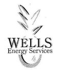 WELLS ENERGY SERVICES