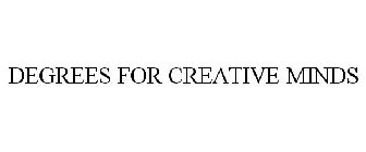 DEGREES FOR CREATIVE MINDS