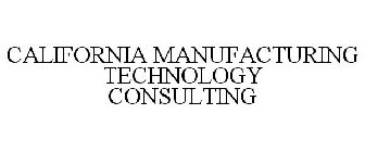 CALIFORNIA MANUFACTURING TECHNOLOGY CONSULTING
