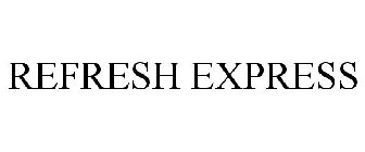 REFRESH EXPRESS