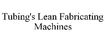 TUBING'S LEAN FABRICATING MACHINES