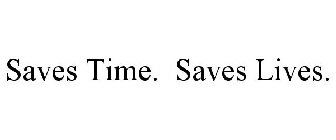 SAVES TIME. SAVES LIVES.