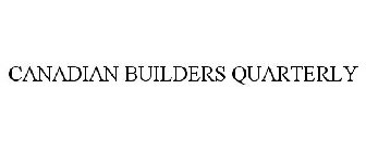 CANADIAN BUILDERS QUARTERLY