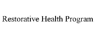 RESTORATIVE HEALTH PROGRAM