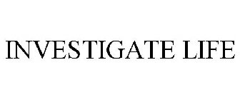 INVESTIGATE LIFE