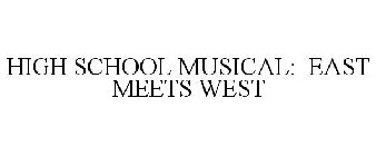 HIGH SCHOOL MUSICAL: EAST MEETS WEST
