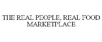 THE REAL PEOPLE, REAL FOOD MARKETPLACE