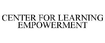 CENTER FOR LEARNING EMPOWERMENT