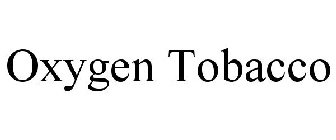 OXYGEN TOBACCO
