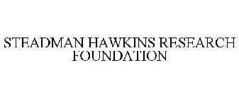 STEADMAN HAWKINS RESEARCH FOUNDATION