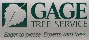 GAGE TREE SERVICE EAGER TO PLEASE. EXPERTS WITH TREES.