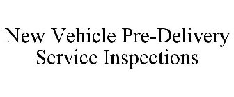 NEW VEHICLE PRE-DELIVERY SERVICE INSPECTIONS