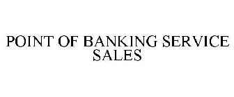 POINT OF BANKING SERVICE SALES