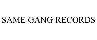 SAME GANG RECORDS