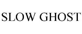 SLOW GHOST