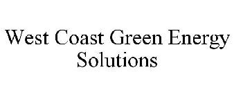 WEST COAST GREEN ENERGY SOLUTIONS