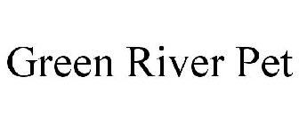 GREEN RIVER PET