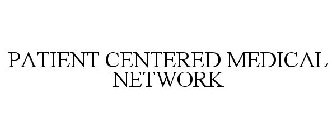 PATIENT CENTERED MEDICAL NETWORK