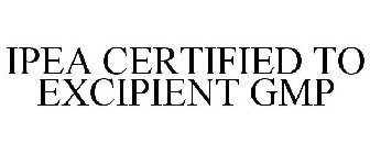 IPEA CERTIFIED TO EXCIPIENT GMP